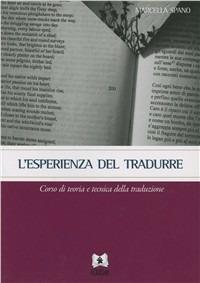 L' esperienza del tradurre. Corso di teoria e tecnica della traduzione - Marcella Spano - Libro EDUCatt Università Cattolica 2011 | Libraccio.it