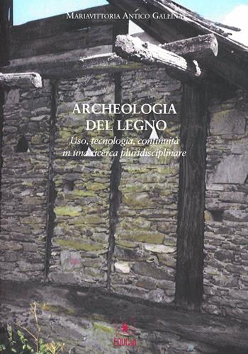 Archeologia del legno - Mariavittoria Antico Gallina - Libro EDUCatt Università Cattolica 2011 | Libraccio.it