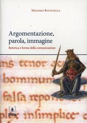 Argomentazione, parola, immagine. Retorica e forme della comunicazione