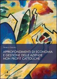 Approfondimenti di economia e gestione delle aziende non profit cattoliche - Marco Grumo - Libro EDUCatt Università Cattolica 2012 | Libraccio.it