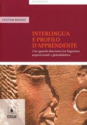 Interlingua e profilo d'apprendente. Uno sguardo diacronico tra linguistica acquisizionale e glottodidattica