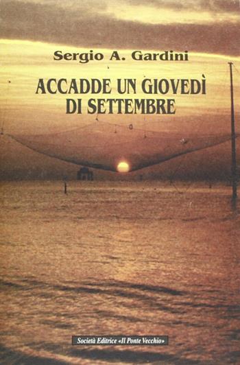 Accadde un giovedì di settembre - Sergio A. Gardini - Libro Il Ponte Vecchio 1998, Romandíola | Libraccio.it