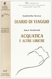 Diario di viaggio-Acquatica. «Ma adesso io». Concorso letterario nazionale di scrittura femminile (Faenza, 1999)