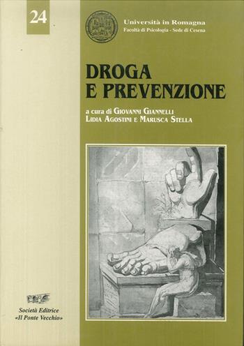 Droga e prevenzione - Giovanni Giannelli, Lidia Agostini, Marusca Stella - Libro Il Ponte Vecchio 2000, Università in Romagna | Libraccio.it