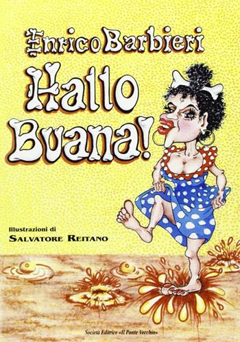 Hallo Buana - Enrico Barbieri, Salvatore Reitano - Libro Il Ponte Vecchio 2000, Romandíola | Libraccio.it