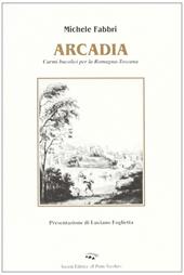 Arcadia. Poesie per la Romagna-Toscana