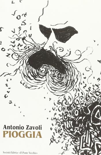 Pioggia - Antonio Zavoli - Libro Il Ponte Vecchio 2001, Alma poesis. Poeti della Romagna contemp. | Libraccio.it