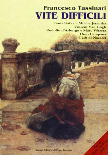 Vite difficili - Francesco Tassinari - Libro Il Ponte Vecchio 2001, Romandíola | Libraccio.it