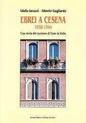 Ebrei a Cesena 1938-1944. Una storia del razzismo di Stato in Italia