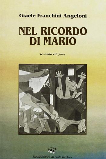 Nel ricordo di Mario - Giaele Franchini Angeloni - Libro Il Ponte Vecchio 2002, Memorandum | Libraccio.it