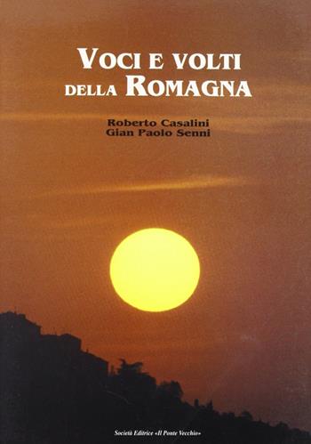 Voci e volti della Romagna - Roberto Casalini, G. Paolo Senni - Libro Il Ponte Vecchio 2002, Vicus. Testi e documenti di storia locale | Libraccio.it