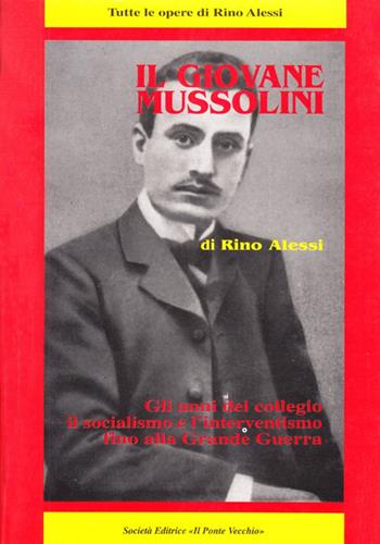 Il giovane Mussolini - Rino Alessi - Libro Il Ponte Vecchio 2003, Romandíola | Libraccio.it