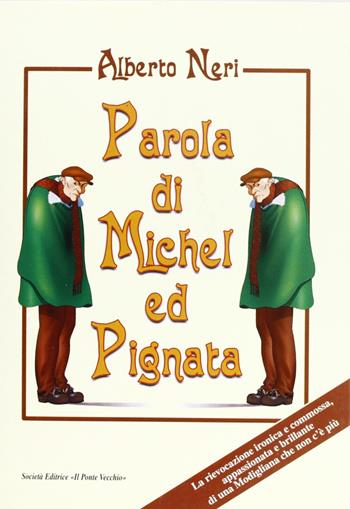 Parola di Michel Ed Pignata - Alberto Neri - Libro Il Ponte Vecchio 2003, Vicus. Testi e documenti di storia locale | Libraccio.it