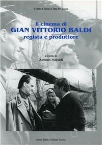 Il cinema di Gian Vittorio Baldi regista e produttore  - Libro Il Ponte Vecchio 2004, Quaderni del Centro Cinema | Libraccio.it