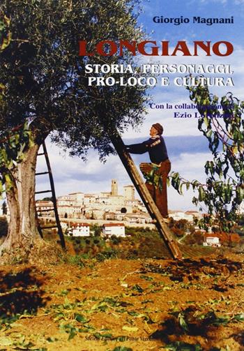 Longiano. Storia, personaggi, pro loco e cultura - Giorgio Magnani - Libro Il Ponte Vecchio 2004, Vicus. Testi e documenti di storia locale | Libraccio.it