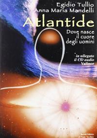 Atlantide. Dove nasce il cuore degli uomini - Egidio Tullio, Anna Maria Mandelli - Libro Il Ponte Vecchio 2005, Ursa major | Libraccio.it
