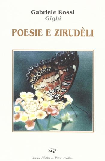 Poesie e zirudèle - Gabriele Rossi - Libro Il Ponte Vecchio 2005, Soldanellae | Libraccio.it