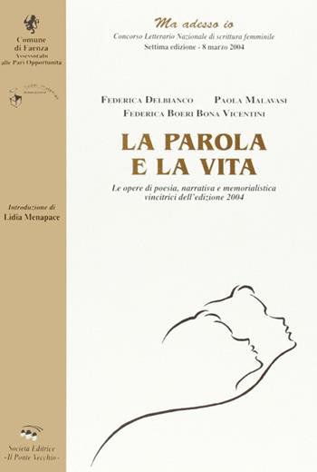 La parola e la vita - Federica Delbianco, Paola Malavasi, Federica Boeri Bona Vicentini - Libro Il Ponte Vecchio 2005, Cammei | Libraccio.it
