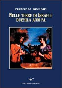 Nelle terre di Israele duemila anni fa - Francesco Tassinari - Libro Il Ponte Vecchio 2005, Cammei | Libraccio.it