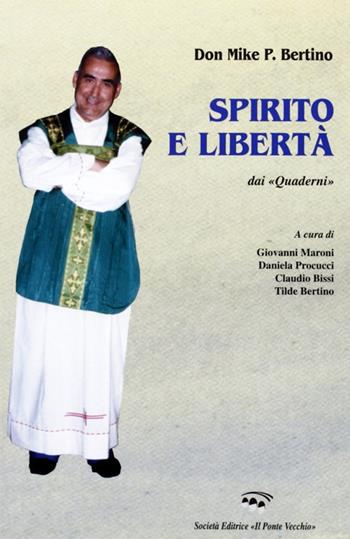 Spirito e libertà - Mike Bertino - Libro Il Ponte Vecchio 2005, Ursa major | Libraccio.it
