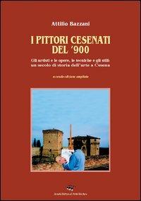 I pittori cesenati del '900 - Attilio Bazzani - Libro Il Ponte Vecchio 2005, Mirabilia imaginis | Libraccio.it