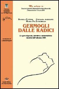 Germogli dalle radici - Daniela Fattori, Giovanna Passigato, M. Pia Zanichelli - Libro Il Ponte Vecchio 2006, Cammei | Libraccio.it
