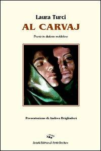 Carvaj (Le crepe) (Al) - Laura Turci - Libro Il Ponte Vecchio 2006, Alma poesis. Poeti della Romagna contemp. | Libraccio.it