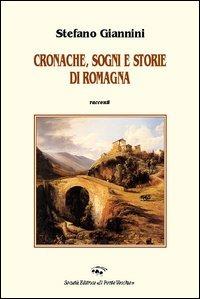 Cronache, sogni e storie di Romagna - Stefano Giannini - Libro Il Ponte Vecchio 2006, Romandíola | Libraccio.it