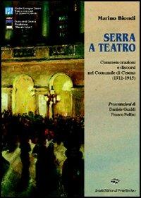 Serra a teatro. Commemorazioni e discorsi nel Comunale di Cesena (1912-1915) - Marino Biondi - Libro Il Ponte Vecchio 2006, Lyceum | Libraccio.it