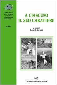 A ciascuno il suo carattere  - Libro Il Ponte Vecchio 2007, Romandíola | Libraccio.it