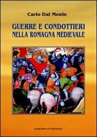 Guerre e condottieri nella Romagna medievale - Carlo Dal Monte - Libro Il Ponte Vecchio 2007, Vicus. Testi e documenti di storia locale | Libraccio.it
