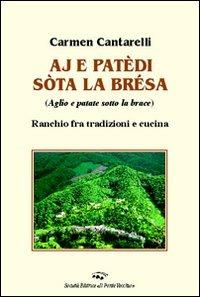 Aj e patèdi sòta la brésa (Aglio e patate sotto la brace). Ranchio fra tradizioni e cucina - Carmen Cantarelli - Libro Il Ponte Vecchio 2007, Vicus. Testi e documenti di storia locale | Libraccio.it