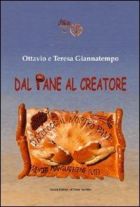 Dal pane al Creatore. Ediz. illustrata - Ottavio Giannatempo, Teresa Giannatempo - Libro Il Ponte Vecchio 2007, Ursa major | Libraccio.it