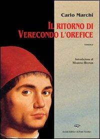 Il ritorno di Verecondo l'orefice - Carlo Maria Marchi - Libro Il Ponte Vecchio 2007, Romandíola | Libraccio.it