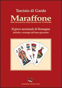 Maraffone. Il gioco nazionale di Romagna. Tattiche e strategie del buon giocatore - Tarcisio Di Gardo - Libro Il Ponte Vecchio 2007, Ursa major | Libraccio.it