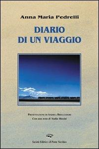 Diario di un viaggio - Anna M. Pedrelli - Libro Il Ponte Vecchio 2008, Cammei | Libraccio.it
