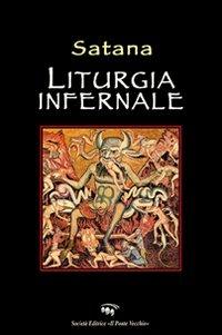 Liturgia infernale di Satana  - Libro Il Ponte Vecchio 2008, Alma poesis. Poeti della Romagna contemp. | Libraccio.it