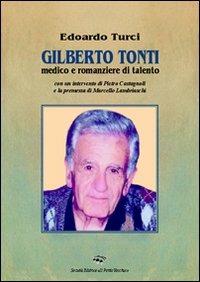 Gilberto Tonti medico e romanziere di talento - Edoardo Maurizio Turci - Libro Il Ponte Vecchio 2008, Memorandum | Libraccio.it