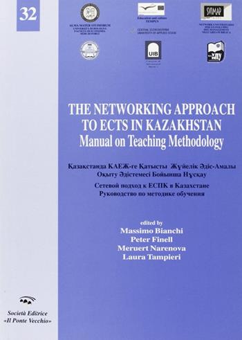 The networking approach to ECTS Kazakhstan - Massimo Bianchi, Peter Finell, Meruert Narenova - Libro Il Ponte Vecchio 2008, Università in Romagna | Libraccio.it