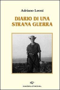 Diario di una strana guerra - Adriano Leoni - Libro Il Ponte Vecchio 2008, Memorandum | Libraccio.it