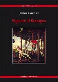 Signorie di Romagna - John Larner - Libro Il Ponte Vecchio 2008, Signori di Romagna | Libraccio.it