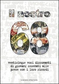 Il nostro '68 - Franco Pollini - Libro Il Ponte Vecchio 2008, Vicus. Testi e documenti di storia locale | Libraccio.it
