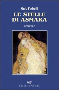 Le stelle di Asmara - Guido Pedrelli - Libro Il Ponte Vecchio 2008, Cammei | Libraccio.it