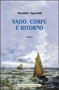 Vado, Corfù e ritorno - Massimo Agostini - Libro Il Ponte Vecchio 2009, Cammei | Libraccio.it