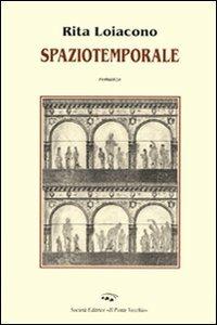 Spaziotemporale - Rita Loiacono - Libro Il Ponte Vecchio 2009, Cammei | Libraccio.it