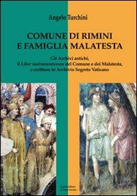 Comune di Rimini e famiglia Malatesta. Gli archivi antichi, il Liber Instrumentorum del comune e dei Malatesta, e scritture in Archivio Segreto Vaticano - Angelo Turchini - Libro Il Ponte Vecchio 2009, Per la mem. di Rimini e del suo territ. | Libraccio.it