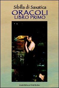 Oracoli. Libro primo - Sibilla di Saxatica - Libro Il Ponte Vecchio 2010, Ursa major | Libraccio.it