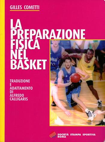 La preparazione fisica nel basket - Gilles Cometti - Libro Società Stampa Sportiva 2002 | Libraccio.it