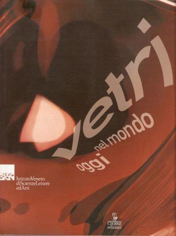 Vetri nel mondo oggi. Esposizione internazionale d'arte  - Libro Cierre edizioni 2004, Varie | Libraccio.it