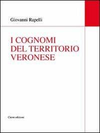 I cognomi del territorio veronese - Giovanni Rapelli - Libro Cierre edizioni 2008, Varie | Libraccio.it